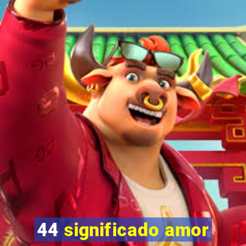 44 significado amor